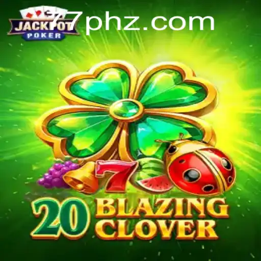 Exploring the World of 20BlazingClover: A Modern Gaming Phenomenon